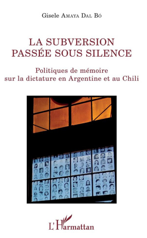 La subversion passée sous silence. Politiques de mémoire sur la dictature en Argentine et au Chili