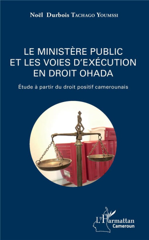 Le ministère public et les voies d'exécution en droit OHADA. Etude à partir du droit positif camerou