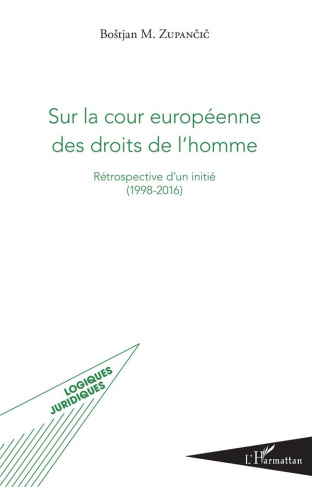 Sur la cour européenne des droits de l'homme. Rétrospective d'un initié (1998-2016)