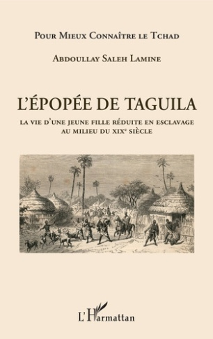 L'épopée de Taguila. La vie d'une jeune fille réduite en esclavage au milieu du XIXe siècle