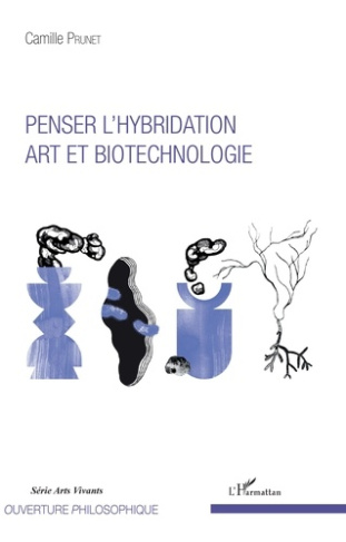 Penser l'hybridation. Art et biotechnologie