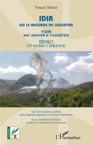 IDIR - OU LE MESSAGER DE JUGURTHA - VIE D'UN CHANTEUR KABYLE ENTRE LEGENDE ET HISTOIRE IDENTITAIRE