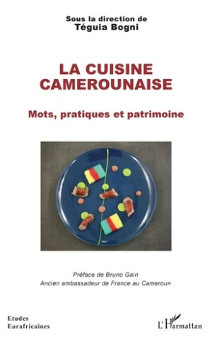 La cuisine camerounaise. Mots, pratiques et patrimoine