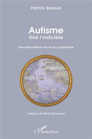 Autisme. Dire l'indicible. Edition revue et augmentée