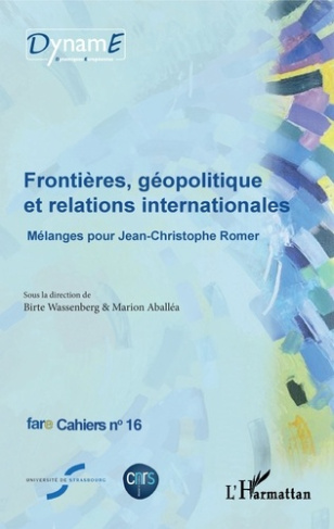 Cahiers de fare N° 16 : Frontières, géopolitique et relations internationales. Mélanges pour Jean-Ch