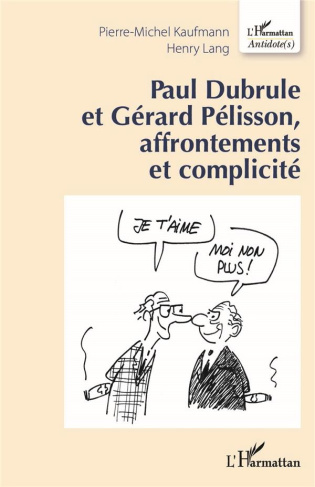 Paul Dubrule et Gérard Pélisson, affrontements et complicités