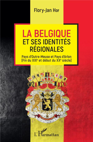 La Belgique et ses identités régionales. Pays d'Outre-Meuse et Pays d'Arlon - Fin du XIXe et début d