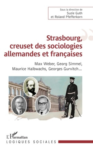 Strasbourg, creuset des sociologies allemandes et françaises. Max Weber, Georg Simmel, Maurice Halbw