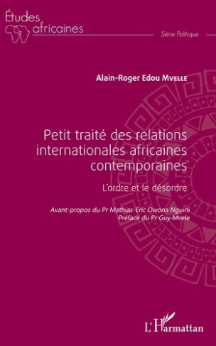 Petit traité des relations internationales africaines contemporaines. L'ordre et le désordre