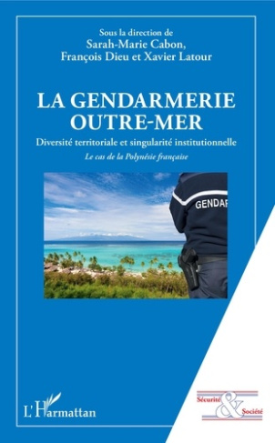 La gendarmerie outre-mer. Diversité territoriale et singularité institutionnelle. Le cas de la Polyn