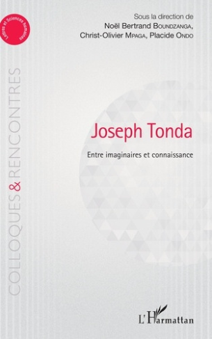 Joseph Tonda. Entre imaginaire et connaissance