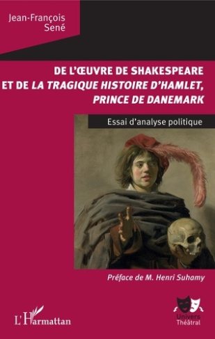 De l'oeuvre de Shakespeare et de La tragique histoire d'Hamlet, prince du Danemark. Essai d'analyse