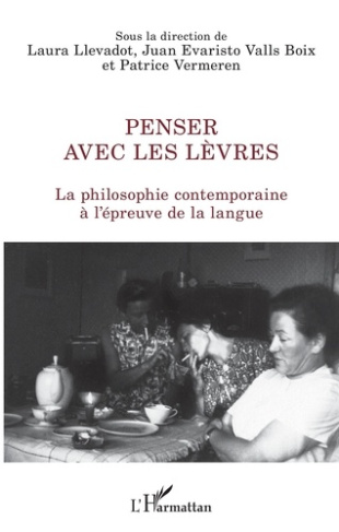 Penser avec les lèvres. La philosophie contemporaine à l'épreuve de la langue