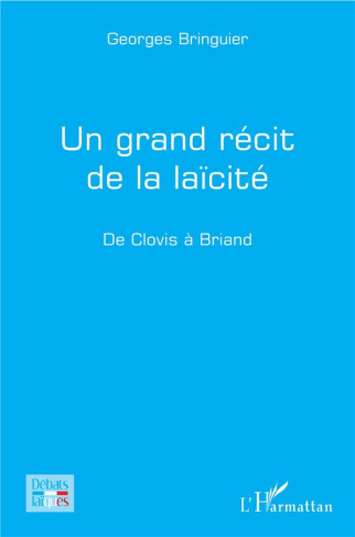 Un grand récit de la laïcité. De Clovis à Briand