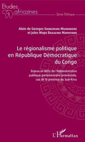 Le régionalisme politique en République démocratique du Congo. Enjeux et défis de l'administration p