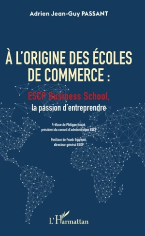 A l'origine des écoles de commerce : ESCP Business School, la passion d'entreprendre