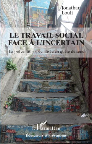 Le travail social face à l'incertain. La prévention spécialisée en quête de sens