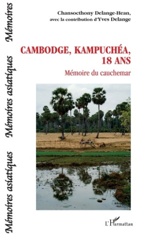 Cambodge, Kampuchéa, 18 ans. Mémoire du cauchemar