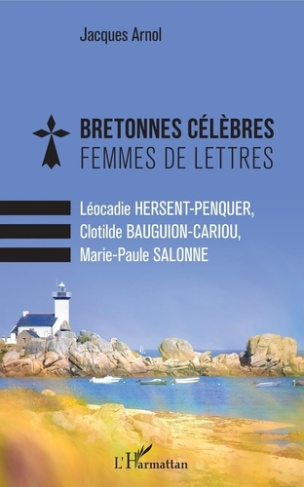 Bretonnes célèbres Femmes de lettres. Léocadie Hersent-Penquer, Clotilde Bauguion-Cariou, Marie-Paul