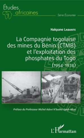 La compagnie togolaise des mines du Bénin (CTMB) et l'exploitation des phosphates du Togo. (1954-197