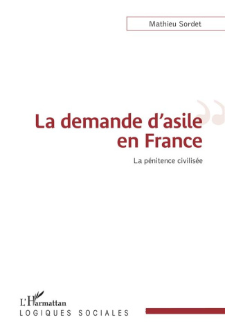 La demande d'asile en France. La pénitence civilisée