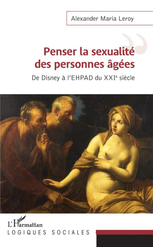 Penser la sexualité des personnes âgées. De Disney à l'EHPAD du XXIe siècle