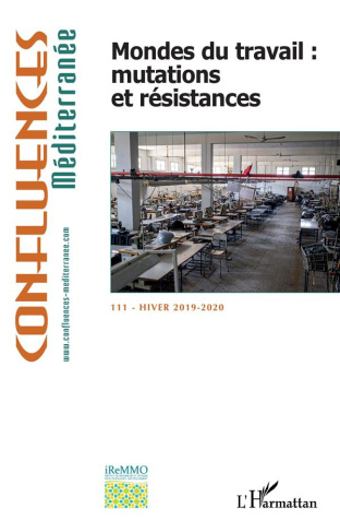 Confluences Méditerranée N° 111, hiver 2019-2020 : Mondes du travail : mutations et résistances