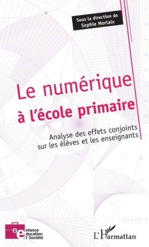 Le numérique à l'école primaire. Analyse des effets conjoints sur les élèves et les enseignants
