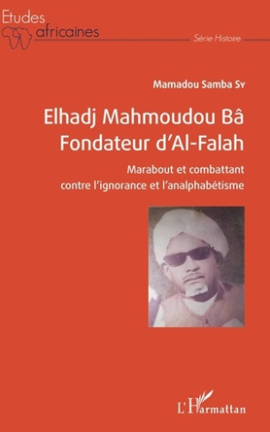 Elhadj Mahmoudou Bâ Fondateur d'Al-Falah. Marabout et combattant contre l'ignorance et l'analphabéti