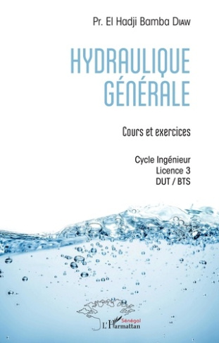 Hydraulique générale. Cours et exercices - Cycle ingénieur Licence 3 DUT-BTS