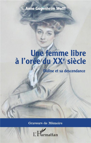 Une femme libre à l'orée du XXe siècle. Didine et sa descendance