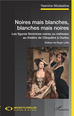 Noires mais blanches, blanches mais noires. Les figures féminines noires ou métisses au théâtre de C