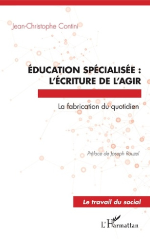 Education spécialisée : l'écriture de l'agir. La fabrication du quotidien
