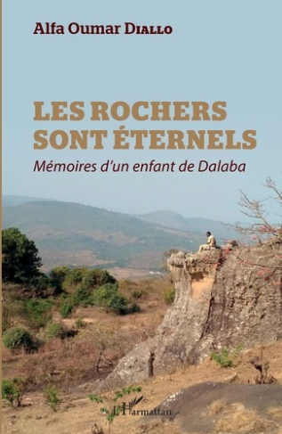 Les rochers sont éternels. Mémoires d'un enfant de Dalaba