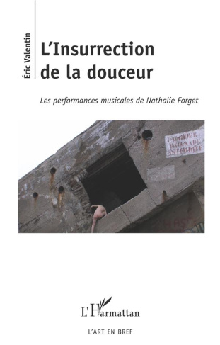 L'Insurrection de la douceur. Les performances musicales de Nathalie Forget
