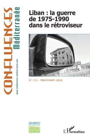Confluences Méditerranée N° 112, printemps 2020 : Liban : la guerre de 1975-1990 dans le rétroviseur