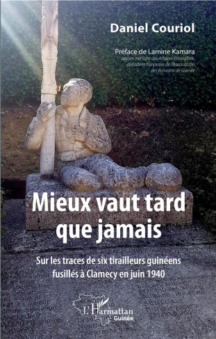 Mieux vaut tard que jamais. Sur les traces de six tirailleurs guinéens fusillés à Clamecy en juin 19