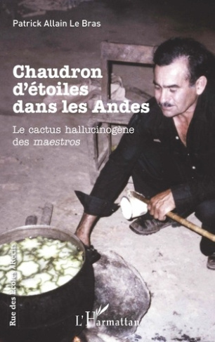 Chaudron d'étoiles dans les Andes. Le cactus hallucinogène des maestros