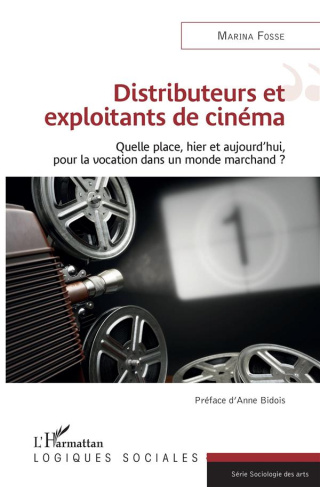 Distributeurs et exploitants de cinéma. Quelle place, hier et aujourd'hui, pour la vocation dans un