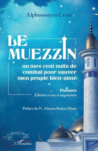 Le muezzin ou mes cent nuits de combat pour sauver mon peuple bien-aimé. Edition revue et augmentée