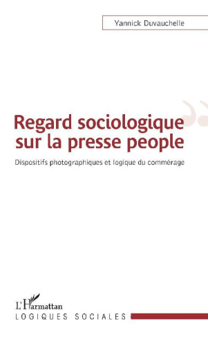 Regard sociologique sur la presse people. Dispositifs photographiques et logique du commérage
