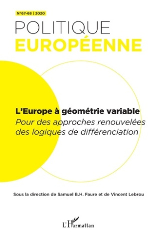 Politique européenne N° 67-68/2020 : L'Europe à géométrie variable. Pour des approches renouvelées d