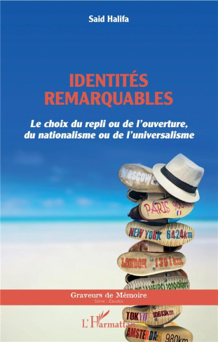 Identités remarquables. Le choix du repli ou de l'ouverture, du nationalisme ou de l'universalisme