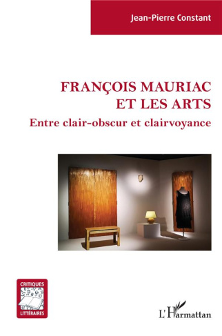 François Mauriac et les arts. Entre clair-obscur et clairvoyance