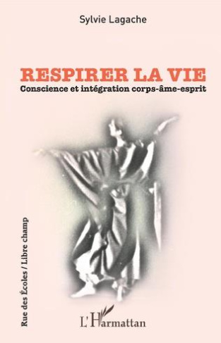 Respirer la vie. Conscience et intégration corps-âme-esprit