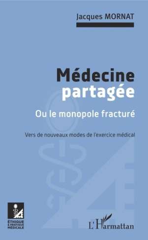 Médecine partagée ou le monopole fracturé. Vers de nouveaux modes de l'exercice médical