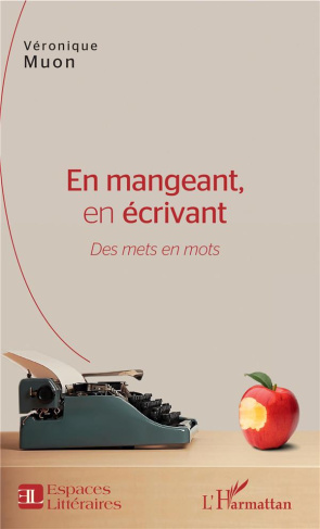 En mangeant, en écrivant. Des mets en mots
