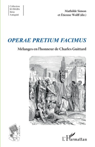 Operae pretium facimus. Mélanges en l'honneur de Charles Guittard