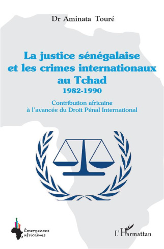 La justice sénégalaise et les crimes internationaux au Tchad (1982-1990). Contribution africaine à l