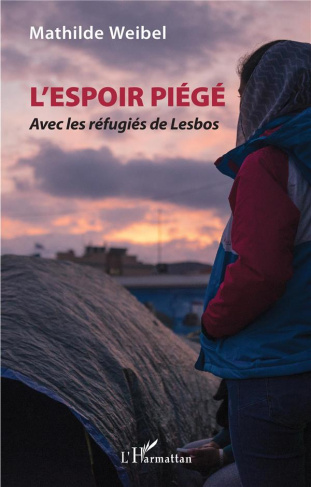 L'espoir piégé. Avec les réfugiés de Lesbos